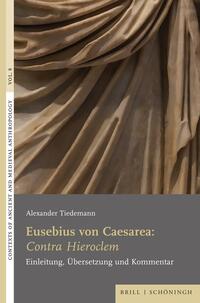 Eusebius von Caesarea: <i>Contra Hieroclem</i>