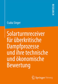 Solarturmreceiver für überkritische Dampfprozesse und ihre technische und ökonomische Bewertung