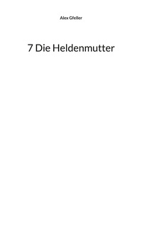 7 Die Heldenmutter