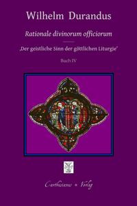 Rationale divinorum officiorum - Der geistliche Sinn der göttlichen Liturgie, Prolog - Buch IV (deutsch)