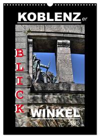 Koblenzer Blick Winkel (Wandkalender 2025 DIN A3 hoch), CALVENDO Monatskalender