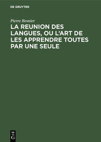 La reunion des langues, ou l’art de les apprendre toutes par une seule