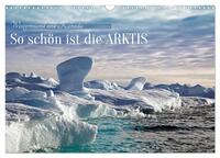 So schön ist die Arktis (Wandkalender 2025 DIN A3 quer), CALVENDO Monatskalender