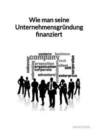 Wie man seine Unternehmensgründung finanziert