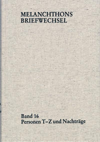 Vorderes Coverbild Melanchthons Briefwechsel / Regesten (mit Registern). Band 16: Personen T-Z und Nachträge