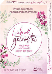 Liebevoll getröstet - Neue Kraft schöpfen in Zeiten der Trauer