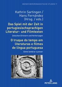 Vorderes Coverbild Das Spiel mit der Zeit in portugiesischsprachigen Literatur- und Filmtexten: Zwischen Erinnern und Vorhersagen / O truque do tempo em literaturas e filmes de língua portuguesa: Entre lembrar e prever