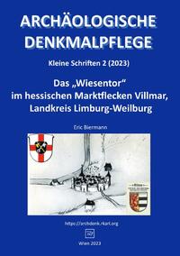 Archäologische Denkmalpflege, Kleine Schriften / Das „Wiesentor“ im hessischen Marktflecken Villmar, Landkreis Limburg-Weilburg