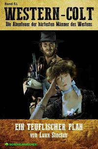 WESTERN-COLT, Band 51: EIN TEUFLISCHER PLAN