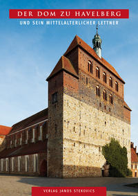 Der Dom zu Havelberg und sein mittelalterlicher Lettner