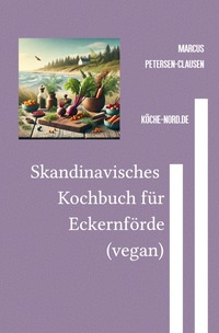 Skandinavisches Eckernförde-Kochbuch (vegan)