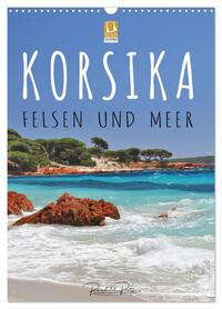 Korsika - Felsen und Meer (Wandkalender 2026 DIN A3 hoch), CALVENDO Monatskalender