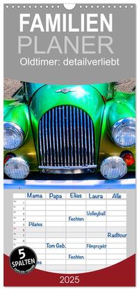Familienplaner 2025 - Oldtimer: detailverliebt mit 5 Spalten (Wandkalender, 21 x 45 cm) CALVENDO