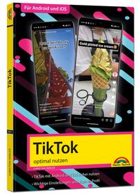 Vorderes Coverbild TikTok - optimal nutzen - Alle wichtigen Funktionen erklärt für Windows, Android und iOS - Tipps & Tricks