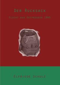 Vorderes Coverbild Der Rucksack - Flucht aus Ostpreußen 1945