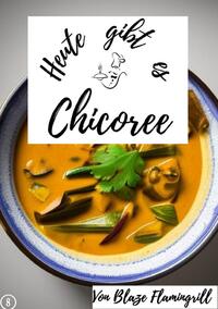Heute gibt es / Heute gibt es – Chicorée