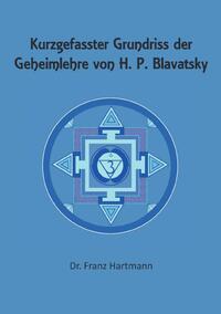 Kurzgefasster Grundriss der Geheimlehre von H. P. Blavatsky