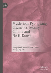 Vorderes Coverbild Mysterious Pyongyang: Cosmetics, Beauty Culture and North Korea
