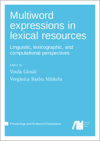 Multiword expressions in lexical resources: Linguistic, lexicographic, and computational perspectives