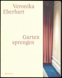 Veronika Eberhart: Garten sprengen