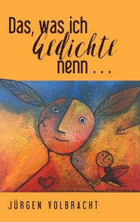 Das, was ich Gedichte nenn …