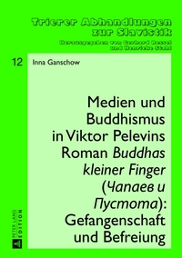 Medien und Buddhismus in Viktor Pelevins Roman «Buddhas kleiner Finger» (Capaev i Pustota): Gefangenschaft und Befreiung