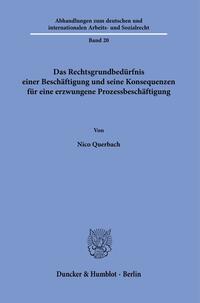 Das Rechtsgrundbedürfnis einer Beschäftigung und seine Konsequenzen für eine erzwungene Prozessbeschäftigung