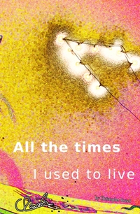 All the times I used to live