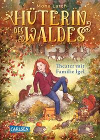 Vorderes Coverbild Hüterin des Waldes 3: Theater mit Familie Igel