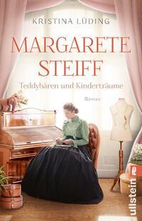 Vorderes Coverbild Margarete Steiff - Teddybären und Kinderträume (Ikonen ihrer Zeit 7)