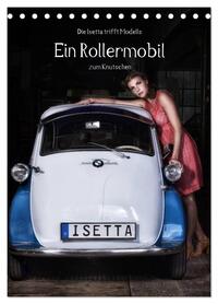 Die Isetta trifft Modells Ein Rollermobil zum Knutschen (Tischkalender 2026 DIN A5 hoch), CALVENDO Monatskalender