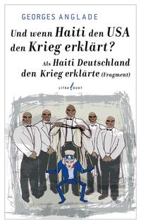 Und wenn Haiti den USA den Krieg erklärt? / Als Haiti Deutschland den Krieg erklärte (Fragment)