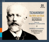 Pjotr Iljitsch Tschaikowsky - Der Wille zum Glück
