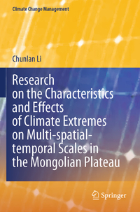 Research on the Characteristics and Effects of Climate Extremes on Multi-spatial-temporal Scales in the Mongolian Plateau