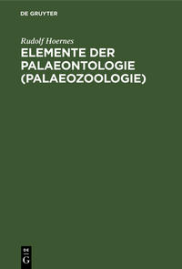 Elemente der Palaeontologie (Palaeozoologie)