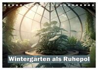 Wintergärten als Ruhepol (Tischkalender 2026 DIN A5 quer), CALVENDO Monatskalender