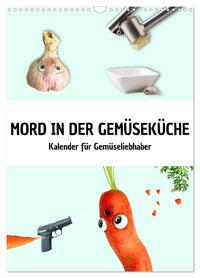 Mord in der Gemüseküche (Wandkalender 2026 DIN A3 hoch), CALVENDO Monatskalender