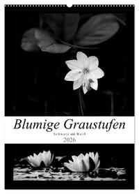 Blumige Graustufen - Schwarz und Weiß (Wandkalender 2026 DIN A2 hoch), CALVENDO Monatskalender