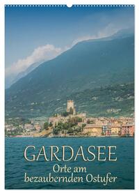 GARDASEE Orte am bezaubernden Ostufer (Wandkalender 2026 DIN A2 hoch), CALVENDO Monatskalender