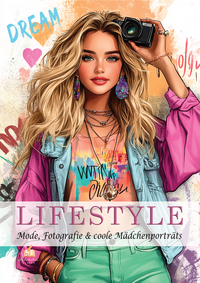 Malbuch für Teenager – LIFESTYLE – Mode, Fotografie & coole Mädchenporträts – 100 Ausmalbilder von stylischen Outfits bis angesagten Alltagsszenen I Mädchen Geschenke 12 Jahre