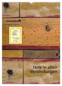 Holz in alten Verbindungen (Wandkalender 2026 DIN A2 hoch), CALVENDO Monatskalender
