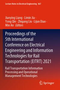Proceedings of the 5th International Conference on Electrical Engineering and Information Technologies for Rail Transportation (EITRT) 2021