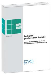 Festigkeit geschweißter Bauteile - Anwendbarkeit lokaler Nachweiskonzepte bei Schwingbeanspruchung