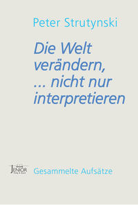 Die Welt verändern, ... nicht nur interpretieren