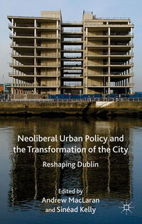 Neoliberal Urban Policy and the Transformation of the City