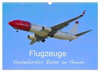 Flugzeuge - Eindrucksvolle Riesen am Himmel (Wandkalender 2025 DIN A3 quer), CALVENDO Monatskalender