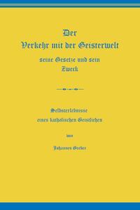 Der Verkehr mit der Geisterwelt, seine Gesetze und sein Zweck