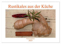 Rustikales aus der Küche (Wandkalender 2025 DIN A2 quer), CALVENDO Monatskalender