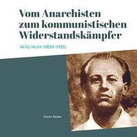 Vom Anarchisten zum kommunistischen Widerstandskämpfer