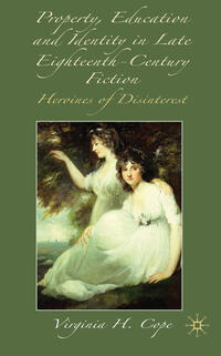 Property, Education and Identity in Late Eighteenth-Century Fiction
